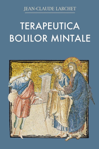 Carti - Terapeutica Bolilor Mintale, Jean-Claude Larchet - Editura Sophia