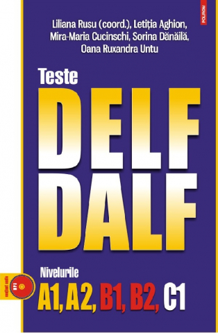 Carti - Teste Delf / Dalf Nivelurile A1,A2, B1, B2, C1, Mira-Maria Cucinschi, Liliana Rusu, Oana Untu, Sorina Danaila, Letitia Aghion - Editura Polirom
