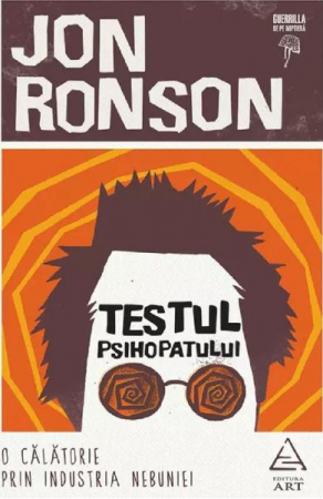 Eseistica - Testul Psihopatului, Jon Ronson - Editura Art