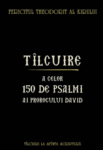 Sophia - Tilcuire A Celor150 De Psalmi Ai Prorocului David, Fericitul Theodorit Al Kirului - Editura Sophia