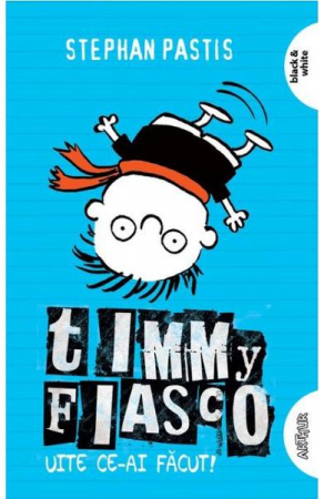 Timmy Fiasco 2> Uite Ce-Ai Facut!, Stephan Pastis - Editura Art