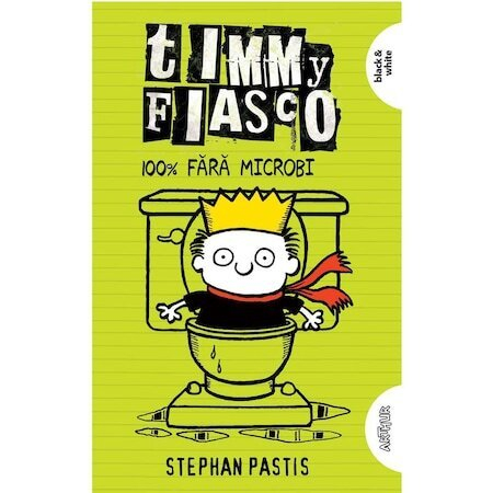Timmy Fiasco 4. 100% Fara Microbi, Stephan Pastis - Editura Art