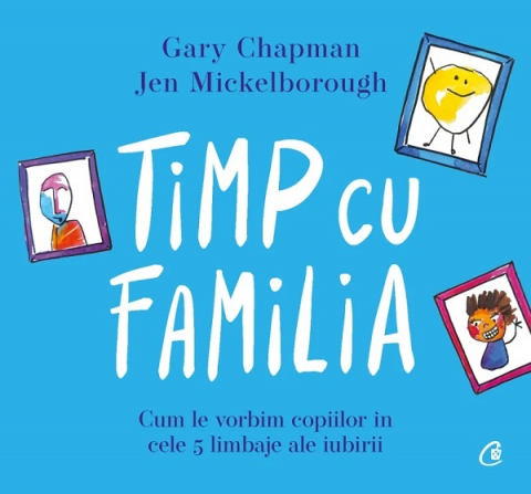 Curtea Veche - Timp Cu Familia, Gary Chapman, Jen Mickelborough - Editura Curtea Veche