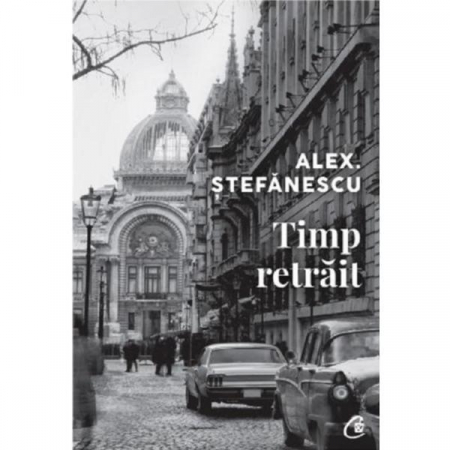 Curtea Veche - Timp Retrait, Alex Stefanescu - Editura Curtea Veche
