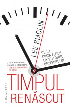 Timpul Renascut, Lee Smolin  - Editura Humanitas