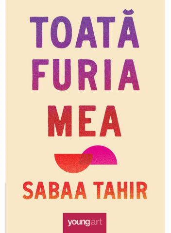 Edituri - Toata Furia Mea, Sabaa Tahir - Editura Art