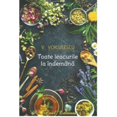 Paul Editions - Toate Leacurile La Îndemână, Vasile Voiculescu - Editura Paul Editions