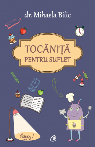 Carti culinare - Tocanita Pentru Suflet, Mihaela Bilic - Editura Curtea Veche