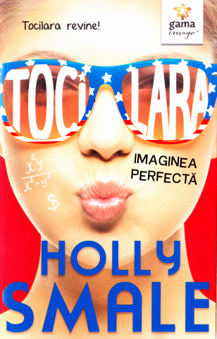 Edituri - Tocilara: Imaginea Perfecta - Volumul 3, Holly Smale - Editura Gama