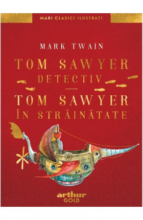 Tom Sawyer Detectiv. Tom Sawyer In Strainatate, Mark Twain - Editura Art