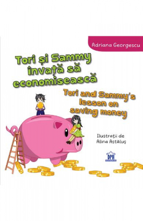 Tori Si Sammy Invată Să Economisească, Adriana Georgescu, Alina Astalus - Editura DPH