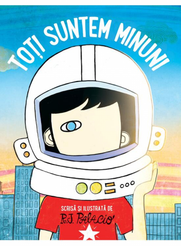 Carti - Toți Suntem Minuni, R.J. Palacio - Editura Art
