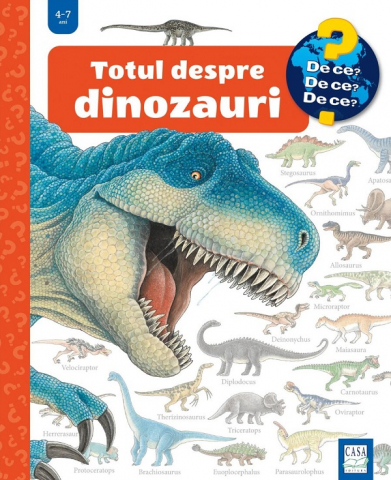Carti - Totul Despre Dinozauri ( De Ce? 4-7 Ani ), Angela Weinhold - Editura Casa