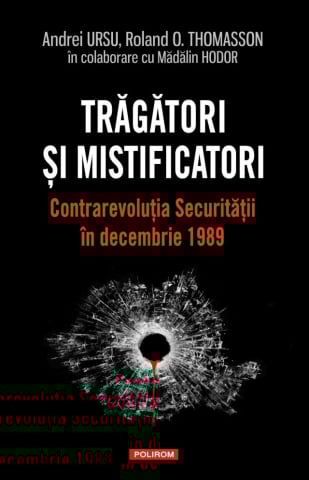 Edituri - Tragatori Si Mistificatori. Contrarevolutia, Andrei Ursu, Roland O. Thomasson, Madalin Hodor - Editura Polirom