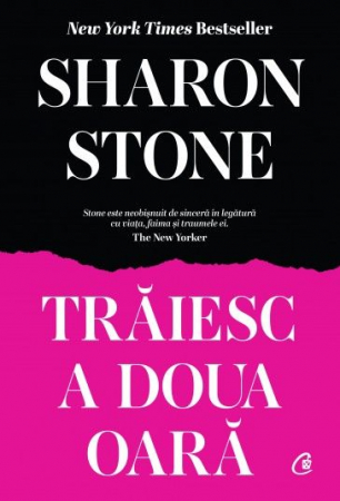Biografii - Traiesc A Doua Oara, Sharon Stone - Editura Curtea Veche