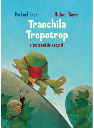 0-2 ani - Tranchila Tropatrop O Testoasa De Neoprit, Michael Ende - Editura Art