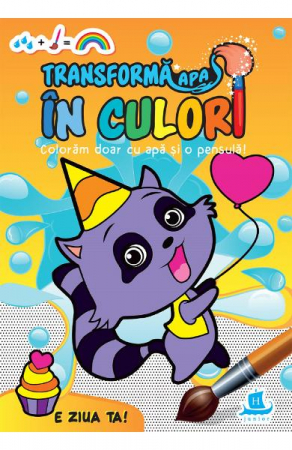 Carti de colorat - Transforma Apa In Culori. E Ziua Ta,   - Editura Humanitas