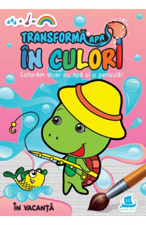 Carti de colorat - Transforma Apa In Culori.In Vacanta,   - Editura Humanitas