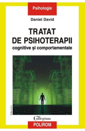 Eseistica - Tratat De Psihoterapii Cognitive Si Comportamentale Ed Iii, Daniel David - Editura Polirom