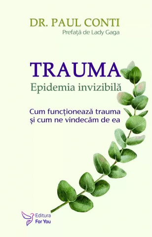 Carti - Trauma Epidemia Invizibila,Paul Conti - Editura For You