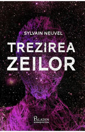 15-18 ani - Trezirea Zeilor, Sylvain Neuvel - Editura Art