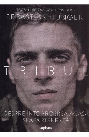 Stiinta - Tribul. Despre Intoarcerea Acasa Si Apartenenta, Sebastian Junger - Editura Art
