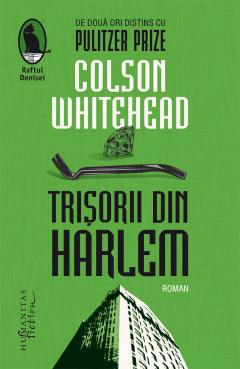 Carti - Trisorii Din Harlem, Colson Whitehead  - Editura Humanitas Fiction