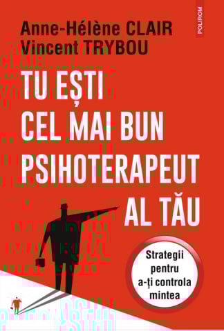 Carti - Tu Esti Cel Mai Bun Psihoterapeut Al Tau, Anne-Helene Clair, Vincent Trybou - Editura Polirom