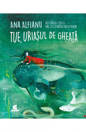Tue,Uriasul De Gheata, Ana Alfianu  - Editura Humanitas
