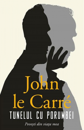 Biografii - Tunelul Cu Porumbei, John Le Carre - Editura RAO Books