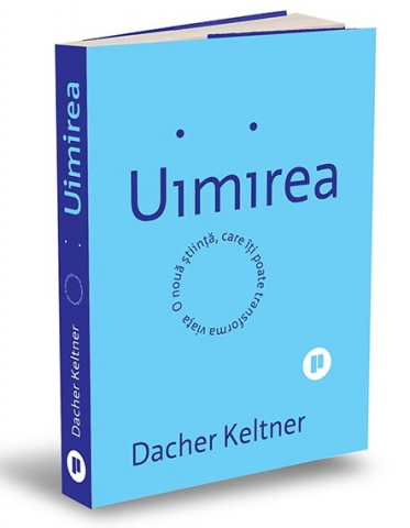 Uimirea, Dacher Keltner - Editura Publica
