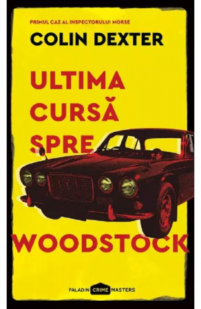 Fictiune - Ultima Cursa Spre Woodstock, Colin Dexter - Editura Art