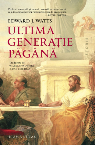 Filosofie - Ultima Generatie Pagana, Edward J. Watts - Editura Humanitas