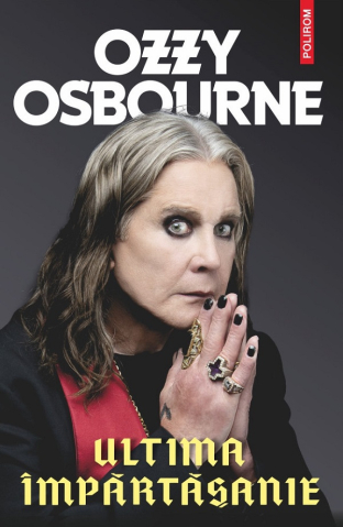 Carti - Ultima Impartasanie, Ozzy Osbourne, Chris Ayres - Editura Polirom