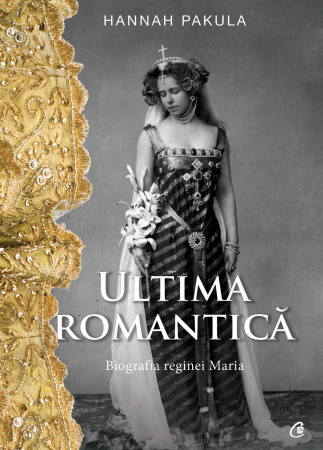 Curtea Veche - Ultima Romantica, Hannah Pakula - Editura Curtea Veche