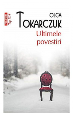 Edituri - Ultimele Povestiri Top 10+ Nr 473, Olga Tokarczuk - Editura Polirom