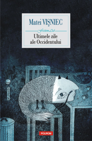 Carti - Ultimele Zile Ale Occidentului, Matei Visniec - Editura Polirom
