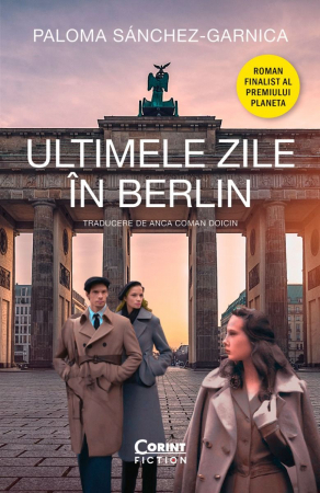 Literatura Universala - Ultimele Zile În Berlin, Paloma Sánchez -Garnica - Editura Corint