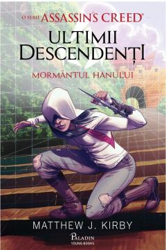 Fantasy - Ultimii Descendenti. O Serie Assassin'S Creed. Mormantul Hanului, Mathew J. Kirby - Editura Art
