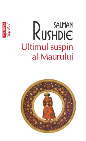 Carti - Ultimul Suspin Al Maurului , Salman Rushdie - Editura Polirom
