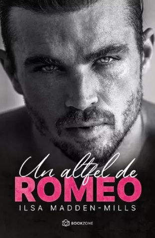 Carti - Un Altfel De Romeo , Ilsa Madden-Mills - Editura Bookzone