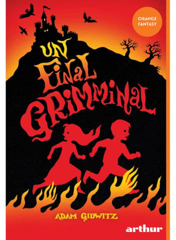 Fictiune pentru copii - Un Final Grimminal, Adam Gidwitz - Editura Art