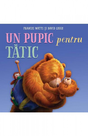Carti - Un Pupic Pentru Tatic, Frances Watts - Editura Art