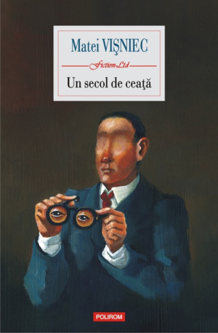 Carti - Un Secol De Ceata, Matei Visniec - Editura Polirom