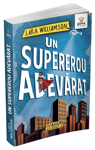 Fictiune - Un Supererou Adevarat, Lara Williamson - Editura Gama