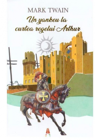Carti - Un Yankeu La Curtea Regelui Arthur, Mark Twain - Editura Astro