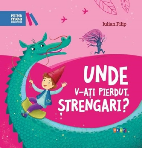 Prut - Unde V-Ați Pierdut, Ștrengari?, Iulian Filip - Editura Prut