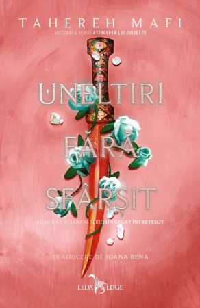 Uneltiri Fără Sfârșit (Un Regat Întrețesut, Vol.2), Tahereh Mafi - Editura Leda Edge