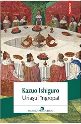 Carti - Uriasul Ingropat, Kazuo Ishiguro - Editura Polirom