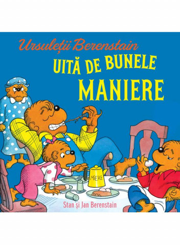 Grupe de varsta - Ursuletii Berenstain Uita De Bunele Maniere, Jan Berenstain, Stan Berenstain - Editura Art